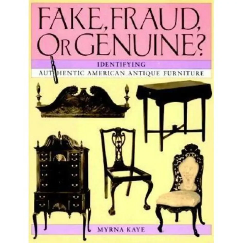 Fake, Fraud, or Genuine?: Identifying Authentic‎ American Antique Furniture